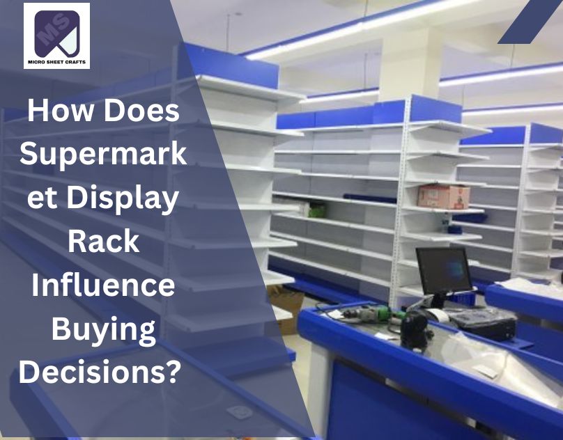 How Does Supermarket Display Rack Influence Buying Decisions? 
