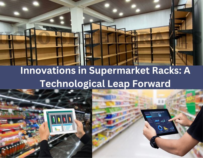 Innovations in Supermarket Racks: A Technological Leap Forward